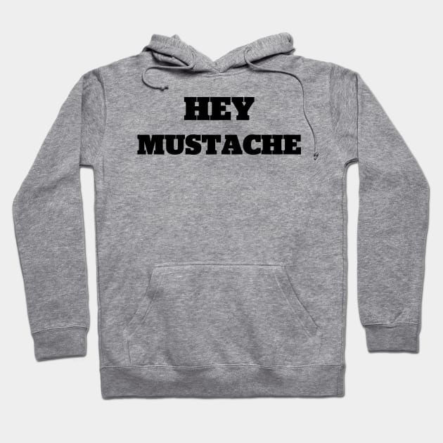 Hey Mustache Hoodie by StadiumSquad